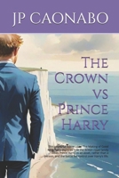 The Crown vs Prince Harry: This powerful follow-up to The Making of Good King Harry explores how the British royal family views Prince Harry as an ... and the battle for control over Harry’s life. B0DVBHWL9N Book Cover