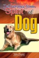 Deliverance from Spirit of Dog 1983508233 Book Cover