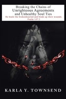 Breaking the Chains of Unrighteous Agreements and Unhealthy Soul Ties 1098022904 Book Cover