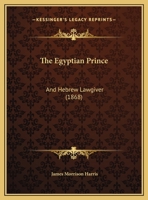 The Egyptian Prince: And Hebrew Lawgiver 110491204X Book Cover