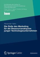Die Rolle Des Marketing Fur Die Ressourcenakquise Junger Technologieunternehmen 3834943150 Book Cover