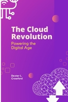 The Cloud Revolution: Powering the Digital Age B0CDFMBVQ6 Book Cover