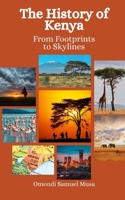 The History of Kenya: From Footprints to Skylines B0C9GJ1Q25 Book Cover