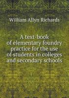 A Text-Book of Elementary Foundry Practice for the Use of Students in Colleges and Secondary School 1110255160 Book Cover