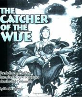 The Catcher of the Wise: Poetic Interpretations from the Hebrew Scriptures aka the Old Testament 1886513996 Book Cover