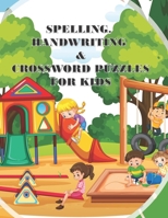 Spelling Handwriting & Crossword Puzzles for Kids: My First Grade Workbook With Sight Words and More Sentences Improve To Your Kid’s Spelling Skills B08JDXBJPP Book Cover
