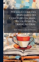 Poesias E Conções Populares Do Concelho Da Maia, Recolhidas Da Tradição Oral (Portuguese Edition) 1023890232 Book Cover