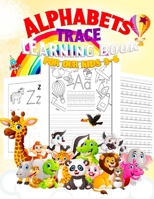 ALPHABETS : TRACE LEARNING BOOK FOR OUR KIDS 3-6: Jumbo Book 150 pages, ABC Tracing, Kindergarten, Preschool, Dotted Lines, Pen Control, Blank ... ABC to Z, Letters Cursive, Handwriting Book. B08QLTHSP7 Book Cover