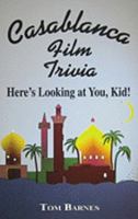 Casablanca Film Trivia: Here's Looking at You, Kid! 0615215793 Book Cover