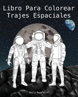 Libro Para Colorear Trajes Espaciales: Trajes espaciales con detalles precisos de la NASA, SpaceX, Boeing y más - The Spacesuit Coloring Book (Spanish) 1736411802 Book Cover