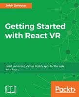 Getting Started with React VR: Build immersive Virtual Reality apps for the web with React 1788476603 Book Cover