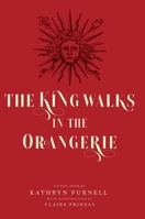 The King Walks in the Orangerie: The Ghost of Louis XIV Reflects on Life and Loves in Versailles 064886068X Book Cover