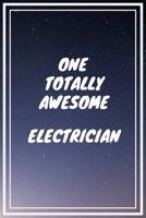 One Totally Awesome Electrician: Electrician Career School Graduation Gift Journal / Notebook / Diary / Unique Greeting Card Alternative 1698863683 Book Cover