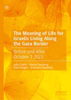 The Meaning of Life for Israelis Living Along the Gaza Border: Before and After October 7 2023 3032017602 Book Cover