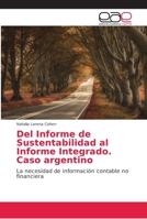 Del Informe de Sustentabilidad al Informe Integrado. Caso argentino: La necesidad de información contable no financiera 620216672X Book Cover