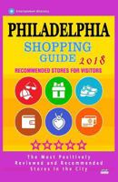 Philadelphia Shopping Guide 2018: Best Rated Stores in Philadelphia, Pennsylvania - Stores Recommended for Visitors, 1986603970 Book Cover
