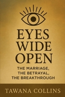 Eyes Wide Open: The Marriage, The Betrayal, The Breakthrough B0FLVY9P51 Book Cover