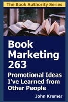 Book Marketing 263: Promotional Ideas I’ve Learned from Other People B0FFSCMN52 Book Cover
