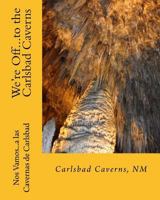 We're Off...to the Carlsbad Caverns: New Mexico 1892306506 Book Cover