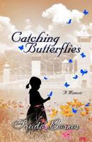 Catching Butterflies: A Memoir 1460915860 Book Cover