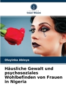 Häusliche Gewalt und psychosoziales Wohlbefinden von Frauen in Nigeria 6204048872 Book Cover