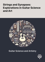 Strings and Synapses: Explorations in Guitar Science and Art 1022903446 Book Cover