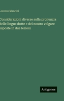 Considerazioni diverse sulla pronunzia delle lingue dotte e del nostro volgare esposte in due lezioni (Italian Edition) 3563236968 Book Cover