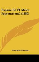 Espana En El Africa Septentrional (1885) 1168331315 Book Cover