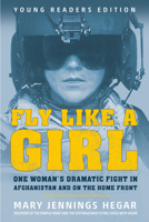 Fly Like a Girl: One Woman's Dramatic Fight in Afghanistan and on the Home Front 0593117786 Book Cover