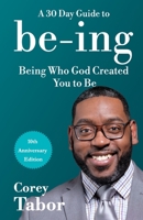 Being: A 30-Day Guide to Being Who God Created You to Be - 10 Year Anniversary Edition 167491010X Book Cover