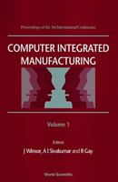 Computer Integrated Manufacturing: Proceedings of the 3rd International Conference, Singapore, 11-14 July 1995 9810229739 Book Cover