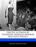 United in Death by Overdose: Marilyn Monroe and Elvis Presley 1115866060 Book Cover
