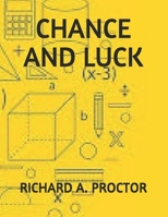 Chance and Luck: The Laws of Luck, Coincidences, Wagers, Lotteries, and the Fallicies of Gambling 1515033635 Book Cover