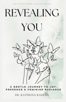 Revealing you: A Gentle Journey to Joy, Presence & Feminine Radiance B0FGFGVKWC Book Cover
