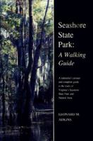 Seashore State Park: A Walking Guide : A Naturalist's Primer and Complete Guide to the Trails in Virginia's Seashore State Park and Natural Area 0870334069 Book Cover