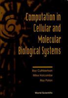 Computation in Cellular and Molecular Biological Systems 9810228783 Book Cover