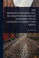 Die Anekdotensammlung des BarfÃ1/4Ã ermönchs Johannes Pauli genannt Schimpf und Ernst (German Edition) 1024902331 Book Cover