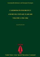 Casebook on Insurgency and Revolutionary Warfare, Volume I: 1933-1962 (Assessing Revolutionary and Insurgent Strategies Series) 1497561752 Book Cover