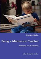 Being a Montessori Teacher: Reflections on life and work 3836463105 Book Cover
