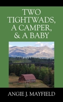 Two Tightwads, a Camper, & a Baby 1977242235 Book Cover