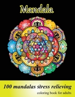 Coloring Book for Adults 100 Mandalas, Stress Relieving Mandala: Amazing Mandalas for Stress Relief and Relaxation, Designs for Adults Relaxation B08NZVD33L Book Cover