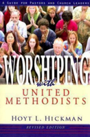 Worshipping With United Methodists: A Guide for Pastors and Church Leaders 0687335264 Book Cover