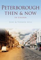 Peterborough Then  Now 0752481479 Book Cover