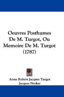 Oeuvres Posthumes De M. Turgot, Ou Memoire De M. Turgot (1787) 1104652609 Book Cover