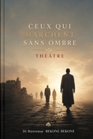 CEUX QUI MARCHENT SANS OMBRE: THÉÂTRE (French Edition) B0H79Y418W Book Cover