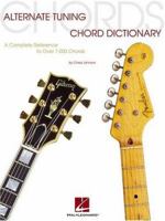 Alternate Tuning Chord Dictionary: A Complete Reference to Over 7,000 Chords 0634038575 Book Cover