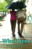 Who Cares: A Memoir About Caregiving and Coping With Dementia 154394521X Book Cover