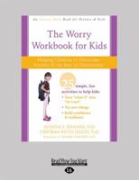 Worry Workbook for Kids: Helping Children to Overcome Anxiety and the Fear of Uncertainty 1525283553 Book Cover