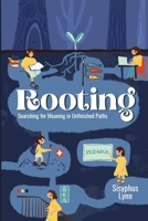 Rooting: Searching for Meaning in Unfinished Paths B0FJ726WSL Book Cover