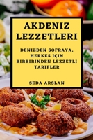 Akdeniz Lezzetleri: Denizden Sofraya, Herkes Için Birbirinden Lezzetli Tarifler 1783815752 Book Cover